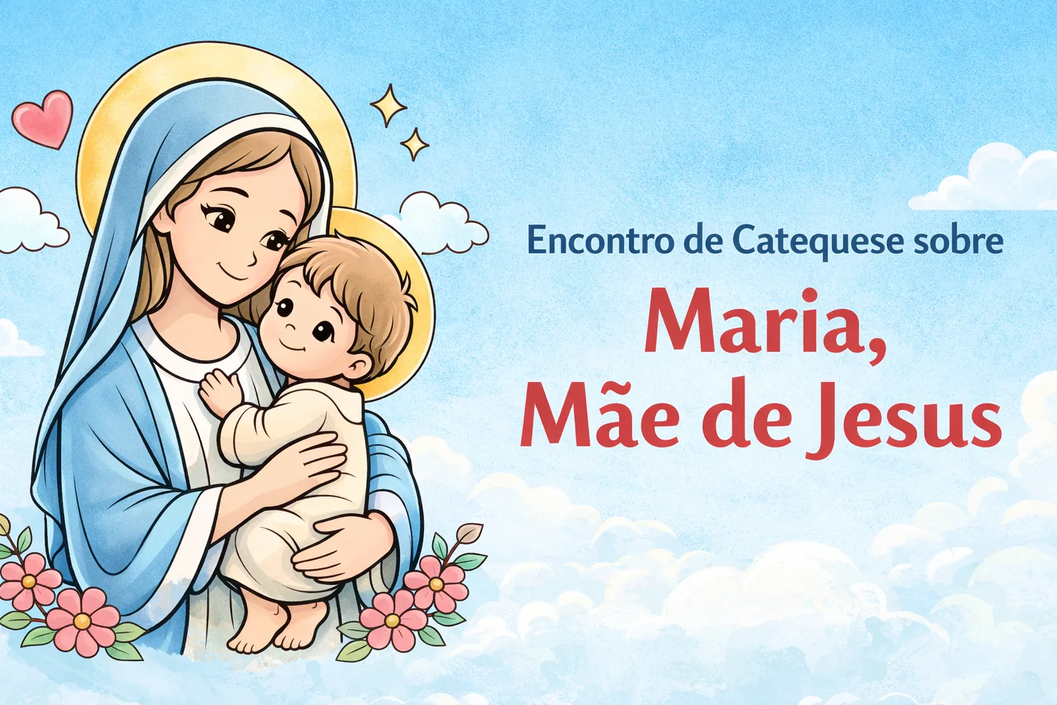 Encontro de catequese sobre Maria Mãe de Jesus com ilustração de Maria com o Menino Jesus